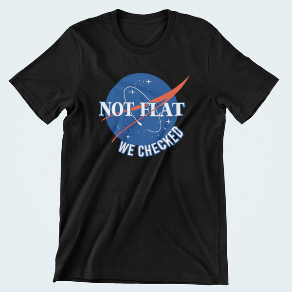 Not Flat We Checked Nasa Cotton Unisex T-Shirt From Nasa Depot T-Shirt XS / BLACK - From Nasa Depot - The #1 Nasa Store In The Galaxy For NASA Hoodies | Nasa Shirts | Nasa Merch | And Science Gifts